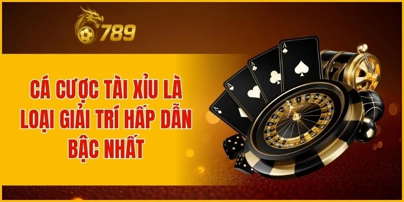 Cá cược tài xỉu là loại giải trí hấp dẫn bậc nhất