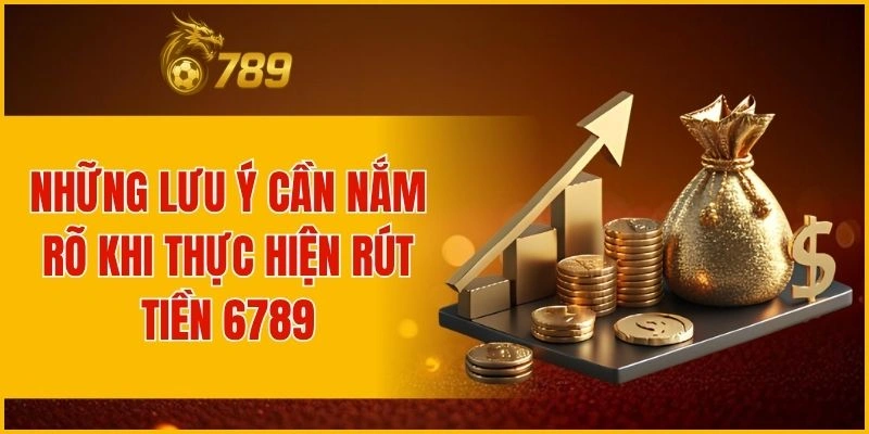 Điều cần nhớ để giao dịch rút tiền luôn suôn sẻ