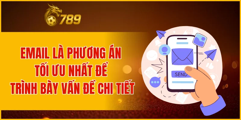 Email là phương án tối ưu nhất để trình bày vấn đề chi tiết