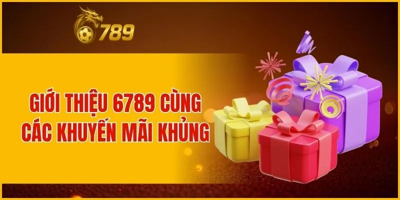 Giới thiệu 6789 cùng các khuyến mãi khủng