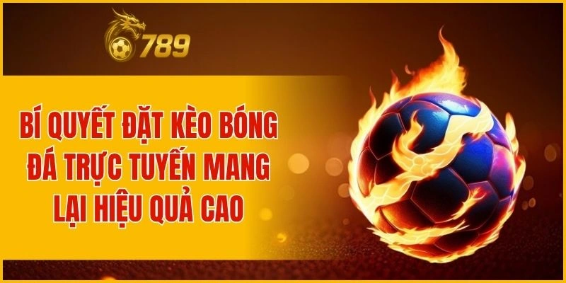 Kinh nghiệm đặt kèo bóng đá online giúp tăng tỷ lệ thắng