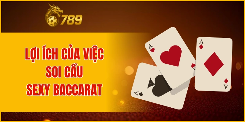 Lợi ích của việc soi cầu Sexy Baccarat