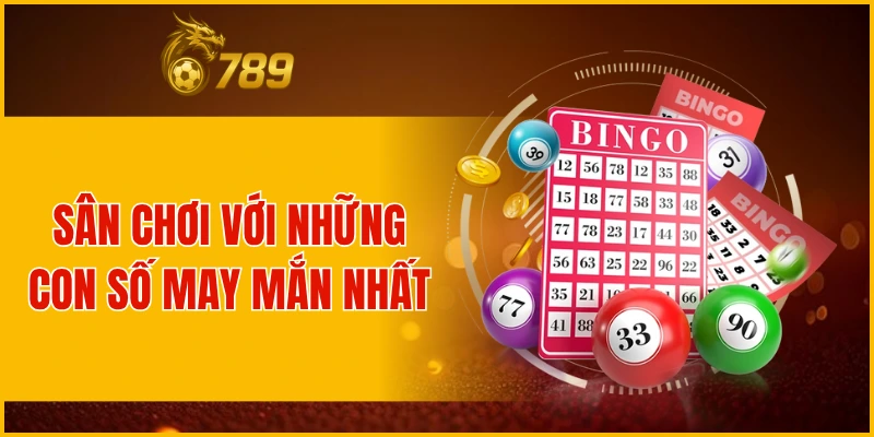 Sân chơi với những con số may mắn nhất