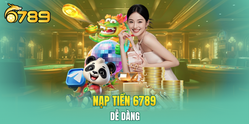 Nạp tiền 6789 dễ dàng