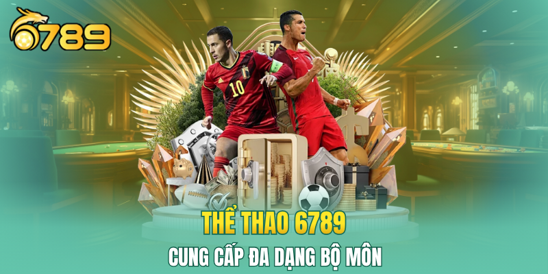 Thể thao 6789 cung cấp đa dạng bộ môn